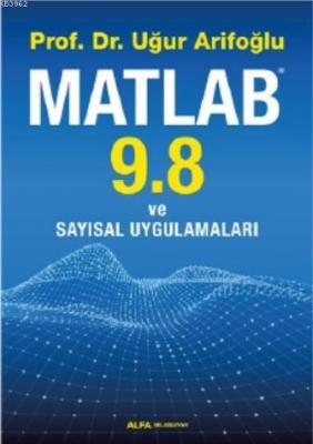 Matlab 9. 8 ve Sayısal Uygulamaları