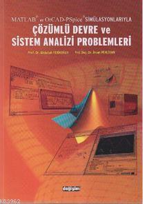 Matlab ve OrCad-PSpice Simülasyonlarıyla Çözümlü Devre ve Sistem Analizi Problemleri