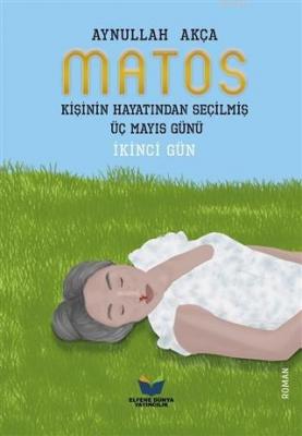 Matos - Kişinin Hayatından Seçilmiş Üç Mayıs Günü