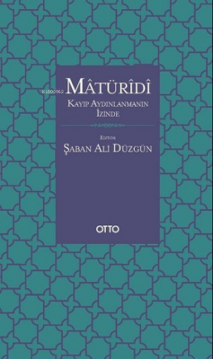 Matüridi: Kayıp Aydınlanmanın İzinde