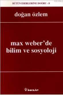 Max Weber'de Bilim Ve Sosyoloji Doğan Özlem