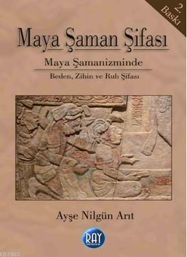 Maya Şaman Şifası Ayşe Nilgün Arıt