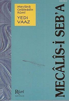Mecalis-i Seb'a Yedi Vaaz Mevlânâ Celâleddîn-i Rûmî