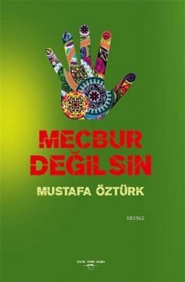 Mecbur Değilsin Mustafa Öztürk