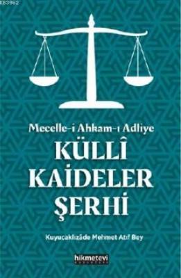 Mecelle-i Ahkam-ı Adliye Küllî Kaideler Şerhi