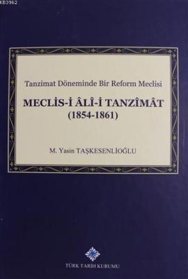 Meclis-i Ali-i Tanzimat (1854 - 1861) M. Yasin Taşkesenlioğlu