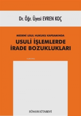 Medeni Usul Hukuku Kapsamında Usuli İşlemlerde İrade Bozuklukları