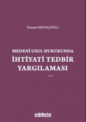 Medeni Usul Hukukunda İhtiyati Tedbir Yargılaması