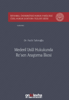 Medeni Usul Hukukunda Re'sen Araştırma Ilkesi Istanbul Üniversitesi Hu