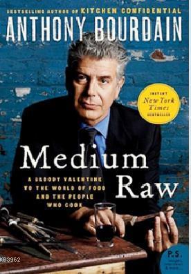 Medium Raw: A Bloody Valentine to the World of Food and the People Who Cook (P.S.)