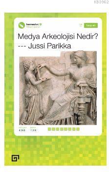 Medya Arkeolojisi Nedir? Jussi Parikka