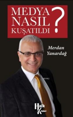 Medya Nasıl Kuşatıldı
