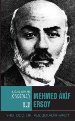 Mehmed Akif Ersoy - Çağa İz Bırakan Önderler Abdulkadir Macit