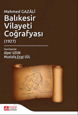 Mehmed Gazâlî Balıkesir Vilayeti Coğrafyası (1927)