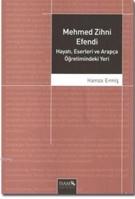 Mehmed Zihni Efendi Hayatı, Eserleri ve Arapça Öğretimindeki Yeri