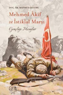 Mehmet Akif ve İstiklal Marşı Mahmut Öztürk