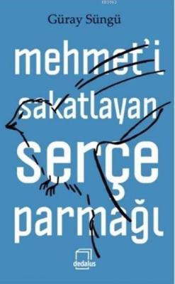 Mehmet'i Sakatlayan Serçe Parmağı