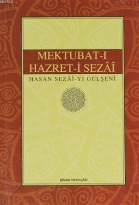 Mektubat-ı Hazret-i Sezai Hasan Sezai-yi Gülşeni