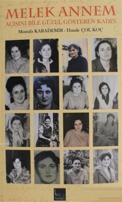 Melek Annem Acısını Bile Güzel Gösteren Kadın