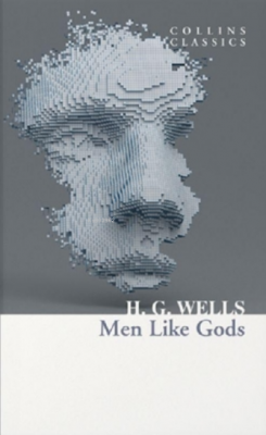 Men Like Gods ( Collins Classics ) H.G. Wells