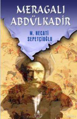 Meragalı Abdülkadir - Bütün Eserleri:45 Mustafa Necati Sepetçioğlu