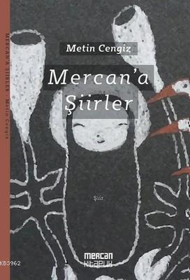 Mercan'a Şiirler Metin Cengiz