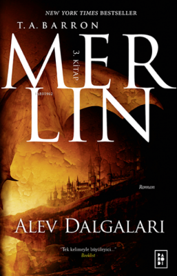 Merlin Serisi 3. Kitap - Alev Dalgaları T. A. Barron