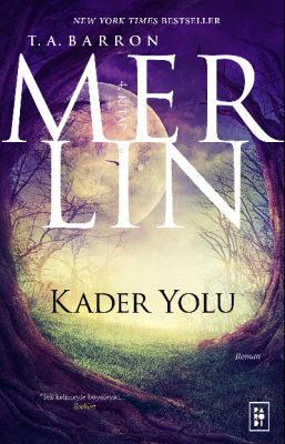 Merlin Serisi 4. Kitap - Kader Yolu T. A. Barron