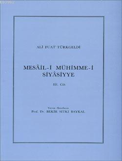 Mesâil-i Mühimme-i Siyâsiyye 3. Cilt Bekir Sıtkı Baykal