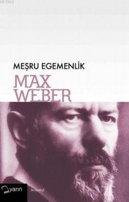 Meşru Egemenlik Max Weber