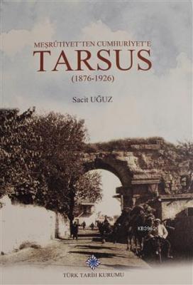 Meşrutiyet'ten Cumhuriyet'e Tarsus (1876-1926)