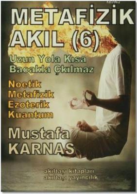 Metafizik Akıl-6 Mustafa Karnas