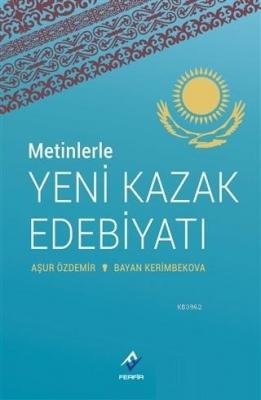 Metinlerle Yeni Kazak Edebiyatı Aşur Özdemir