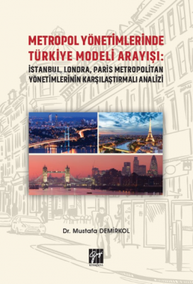 Metropol Yönetimlerinde Türkiye Modeli Arayışı: İstanbul, Londra, Pari
