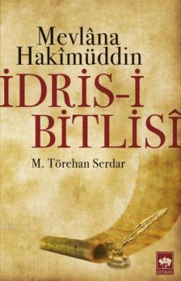 Mevlana Hakimüddin - İdris-i Bitlisi M. Törehan Serdar