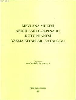 Mevlânâ Müzesi Abdülbâkî Gölpınarlı Kütüphanesi Yazma Kitaplar Kataloğ