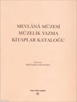 Mevlânâ Müzesi Müzelik Yazma Kitaplar Kataloğu Abdülbaki Gölpınarlı