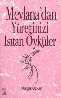 Mevlana'dan Yüreğinizi Isıtan Öyküler