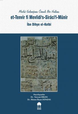 Mevlid Geleneğinin Önemli Bir Halkası / et-Tenvîr fî Mevlidi's-Sirâci'l-Münîr / İbn Dihye el-Kelbî