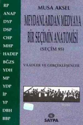 Meydanlardan Medyaya Bir Seçimin Anatomisi