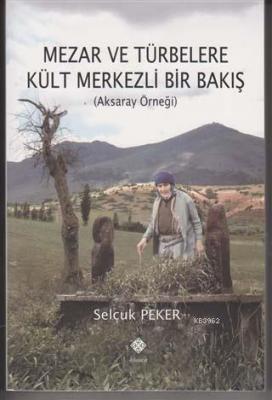Mezar ve Türbelere Kült Merkezli Bir Bakış