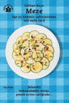 Meze - Ege ve Akdeniz Sofralarından 100 Nefis Tarif