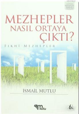 Mezhepler Nasıl Ortaya Çıktı? (Fıkhi Mezhepler)