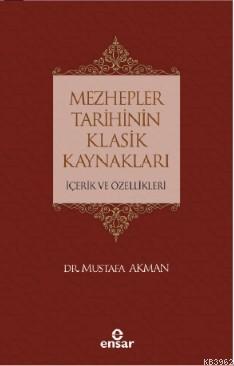 Mezhepler Tarihinin Klasik Kaynakları İçerik ve Özellikleri Mustafa Ak