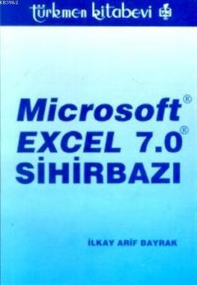 Microsoft Excel 7.0 Sihirbazı İlkay Arif Bayrak
