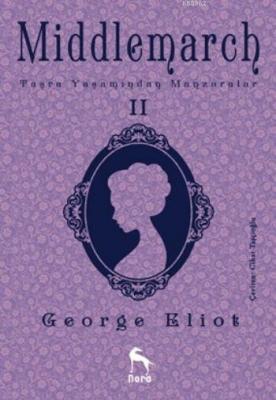 Middlemarch Taşra Yaşamından Manzaralar II George Eliot