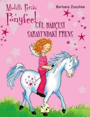 Midilli Perisi Ponyfee - Gül Bahçesi Sarayındaki Prens