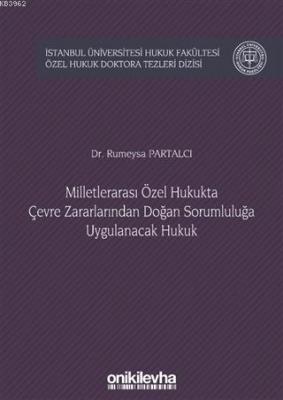 Milletlerarası Özel Hukukta Çevre Zararlarından Doğan Sorumluluğa Uygulanacak Hukuk