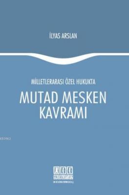Milletlerarası Özel Hukukta Mutad Mesken Kavramı