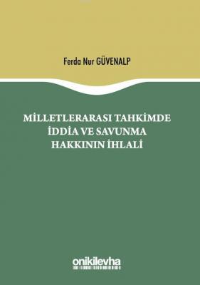 Milletlerarası Tahkimde İddia ve Savunma Hakkının İhlali